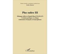 Plus oultre III – Mélanges offerts à Daniel-Henri Pageaux – L'Harmattan