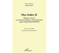 Plus Oultre - Tome 2, Mélanges Consacrés Aux Littératures Ibériques Et Ibéro-Américaines Offerts À Daniel-Henri Pageaux