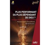 Plus performant ou plus dépendant de Dieu ? Parcours dans 2 Corinthiens - Micaël Razzano - Farel Eds - broché - Essai
