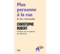 Plus personne à la rue - Prenez position - Christophe Robert - First - broché - Essai