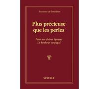 Plus précieuse que les perles Pour nos chères épouses - Suzanna de Ferrières - Vestale Editions - broché - Essai