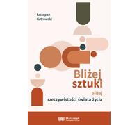 Plus proche de l'art et plus proche de la réalité de la vie - Szczepan Kutrowski (Literatur und Kunst auf Polnisch)
