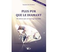 Plus pur que le diamant: Un amour pur, un mariage enviable