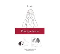 Plus que la vie: Fleurs des nuits III - Réédition 2023