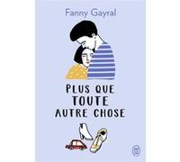 Plus que toute autre chose Fanny Gayral (Auteur)