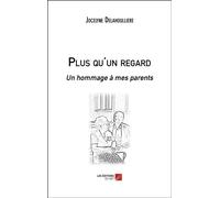 Plus qu'un regard Un hommage à mes parents - Jocelyne Delahoulliere - Du Net Eds - broché - Récit