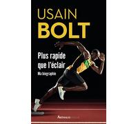 Plus rapide que l'éclair Ma biographie - Usain Bolt - Arthaud - broché - Biographie