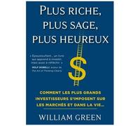 William Green – Plus riche, plus sage, plus heureux