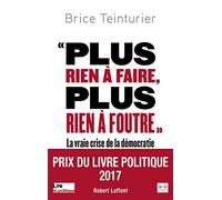 Plus rien à faire, plus rien à foutre: La vraie crise de la démocratie