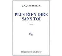 Plus rien dire sans toi Jacques Serena (Auteur)