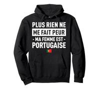 Plus Rien Ne Me Fait Peur Ma Femme Est Portugaise Sweat à Capuche