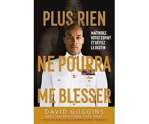Plus rien ne pourra me blesser: Maîtrisez votre esprit et défiez le destin