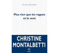 Plus rien que les vagues et le vent Christine Montalbetti (Auteur)