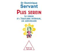 Plus serein Le stress et l'équilibre intérieur, un abécédaire - Dominique Servant - Odile Jacob - broché - Guide