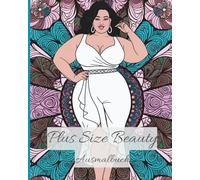 Plus Size Beauty- ein Ausmalbuch für Erwachsene: 26 kurvige Schönheiten zum Ausmalen gegen Stress & für Selbstliebe | Body-Positive Malbuch für Entspannung & Kreativität