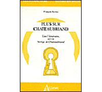Plus sur Chateaubriand - Lire l'itinéraire, suivi de Vertige de Chateaubriand Lire l'Itinéraire, suivi de Vertige de Chateaubriand - Raviez Francois - Atlande Eds - broché - Etude