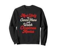 Plus susceptible d'annuler des Plans et de Regarder des Films de Noël Sweatshirt
