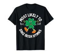 Plus susceptible de Chanter Un hymne Irlandais Shamrock Saint Patrick T-Shirt