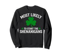 Plus susceptible de Commencer la journée Amusante de la St Patrick Shenanigans Sweatshirt