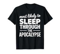 Plus susceptible de Dormir à Travers l'apocalypse T-Shirt