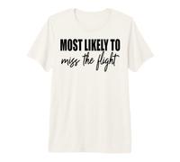 Plus susceptible de manquer Le vol. Toujours Courir ami en Retard. T-Shirt Haut de Gamme