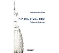 Plus tard je serai jeune - Petits portraits brossés Geneviève Recors (Auteur)