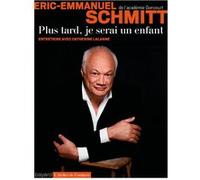Éric-Emmanuel Schmitt – Plus tard, je serai un enfant – Entretien avec Catherine Lalanne