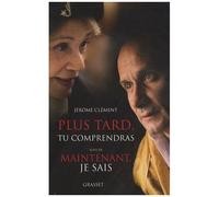 Plus Tard, Tu Comprendras - Suivi De Maintenant, Je Sais