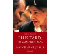 Plus tard, tu comprendras suivi de Maintenant je sais Le film
