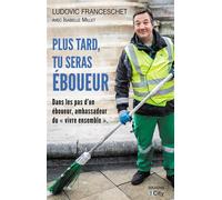 Plus tard, tu seras éboueur - Ludovic Franceschet - City - broché - Témoignage