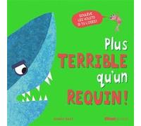 Plus terrible qu'un requin ! Becky Davies (Auteur), Amelia Best (Illustration)