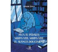 Plus tu pédales moins vite, moins vite tu avances doucement - Gérard Tosco - Trois Colonnes - broché - Récit