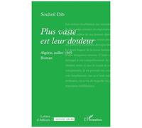 Plus vaste est leur douleur Algérie, juillet 1969 - Souheil Dib - L'harmattan - broché - Roman