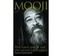 Plus vaste que le ciel, plus grand que l'espace - Ce que tu es, avant de devenir - Mooji - Almora Eds - broché - Essai