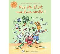 Plus vite Elliot, nom d'une carotte !