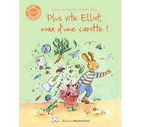 Plus vite Elliot, nom d'une carotte !