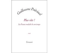 Plus vite ! La France malade de son temps - Guillaume Poitrinal - Grasset - broché - Essai