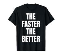 Plus Vite, Mieux C'est Courir T-Shirt