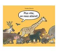 Plus vite, on nous attend ! Tomoko Ohmura (Auteur), Corinne Atlan (Traduction)