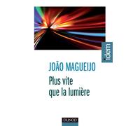 Plus vite que la lumière Une aventure scientifique - Joao Magueijo - Dunod - broché - Essai