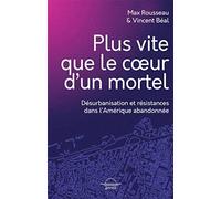 Plus vite que le coeur d'un mortel: Désurbanisation et résistances dans l'Amérique abandonnée