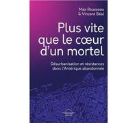 Plus vite que le coeur d'un mortel Désurbanisation et résistances dans l'Amérique abandonnée - Max Rousseau - Grevis - broché - Essai