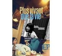 Plus vivant que la vie Anna Dubosc (Auteur)