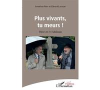 Plus vivants, tu meurs ! Pièce en 11 tableaux - Gérard Levoyer - L'harmattan - broché - Théâtre