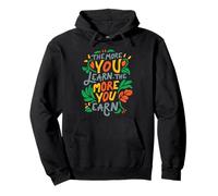 Plus Vous apprenez, Plus Vous gagnez Une Citation de Motivation Sweat à Capuche