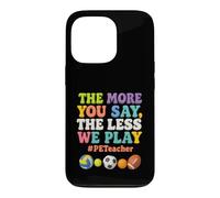 Plus Vous en Dites Moins Nous jouons PE Teacher Éducation Physique Coque pour iPhone 13 Pro