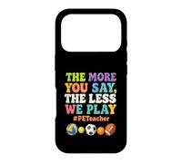 Plus Vous en Dites Moins Nous jouons PE Teacher Éducation Physique Coque pour iPhone 17 Pro
