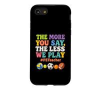 Plus Vous en Dites Moins Nous jouons PE Teacher Éducation Physique Coque pour iPhone SE (2020) / 7/8