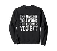 Plus Vous travaillez Fort, Plus Vous êtes Entrepreneur et Motivation Commerciale Sweatshirt