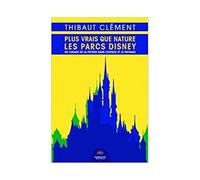 Plus vrais que nature. les parcs disney ou l'usage de la fiction dans Ou L'usage de la fiction dans l'espace et le paysage - Olivier Lumbroso - Presses De La Sorbonne Nouvelle - broché - Essai